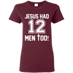 Ladies Jesus Had 12 Men Too