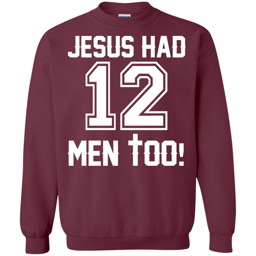 Jesus Had 12 Men Too Sweater