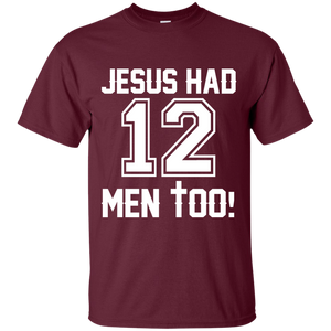 Mens Jesus Had 12 Men Too Shirt